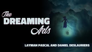 The Dreaming Arts (Ep. 1: Daniel Deslauriers)