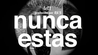 LEFT - NUNCA ESTAS [ VIDEOCLIP ]