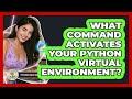 What Command Activates Your Python Virtual Environment? - Python Code School