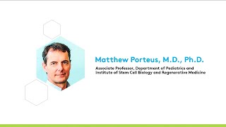 Translating Genome Editing of Somatic Stem Cells to the Clinic | Matthew Porteus, M.D., Ph.D.