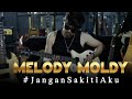 Melody Moldy - Moldy Radja #jangansakitiaku