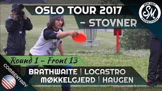 Oslo Tour 2017 | Stovner Round 1 Front 13 | Brathwaite, Locastro, Møkkelgjerd, Haugen *English*