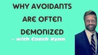 Why avoidants are often DEMONIZED