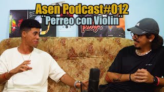 Asen Podcast#012- Perreo con Violín