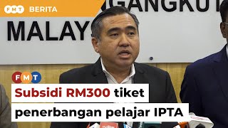 Kerajaan setuju subsidi RM300 tiket penerbangan pelajar IPTA