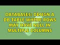 Databases: Design a db table where rows may have NULL in multiple columns