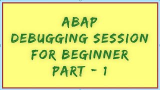 SAP ABAP Debugging Part-1 | SAP ABAP Debugging tutorial | Debugging tutorial for beginners