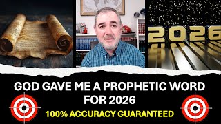God Gave Me A Prophetic Word for 2026 - 100% Accuracy Guaranteed!