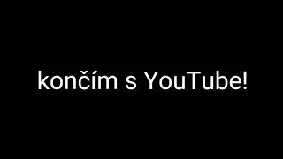 Končím na YouTube