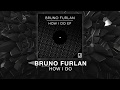 Bruno Furlan - How I Do