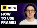How To Use Frames In Miro [2025 Guide]