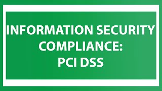 Information Security Compliance - PCI DSS