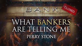 What Bankers Are Telling Me | Perry Stone