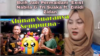 MALAYSIAN REACT To INDONESIA | BUIH JADI PERMADANI EXIST, NABILA & TRI SUAKA feat ZINIDIN ZIDAN