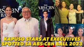 KAPUSO EXECUTIVES AT STARS SPOTTED SA ABS-CBN BALL 2023! KILALANIN NATIN ANG DUM