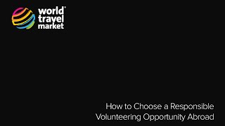 How to Choose a Responsible Volunteering Opportunity Abroad @ #WTM14 | Thurs 6 Nov