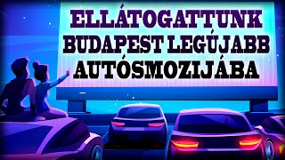 Ellátogattunk Budapest legújabb autósmozijába