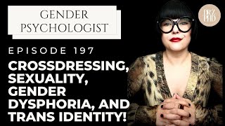 Cross-Dressing, Sexual Arousal & Trans Identity: The Complex Relationship Explained