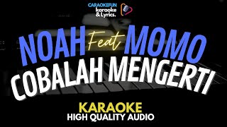 NOAH FEAT MOMO GEISHA - COBALAH MENGERTI KARAOKE Lirik