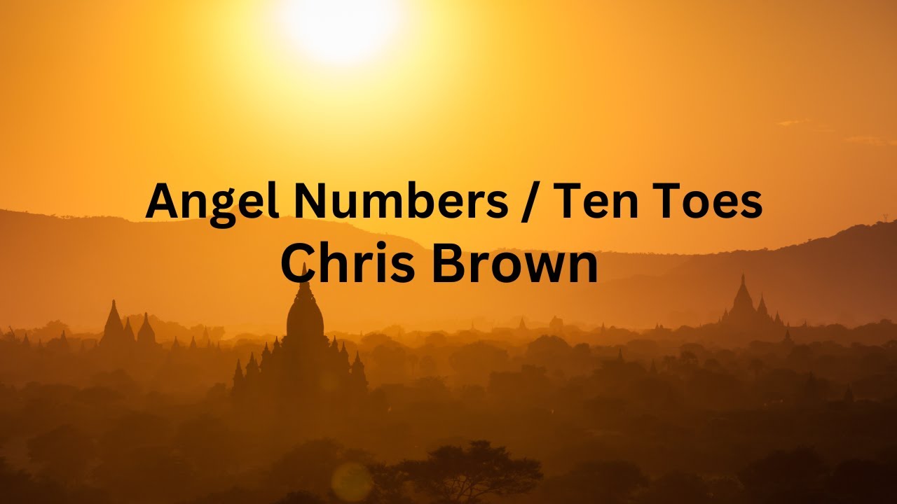 Chris Brown - Angel Numbers / Ten Toes (Lyrics) - YouTube