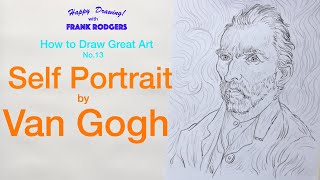 How to Draw Great Art No.13. VAN GOGH SELF PORTRAIT. Happy Drawing! by Frank Rodgers