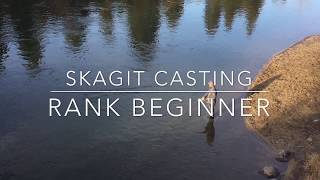 Skagit Casting for Rank Beginners \u0026 Troubled Casters