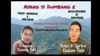 Ayang si Dumbang e||Adi  Romantic  Song|| By Tadum Tabi|| Arunachal Local Boy|| Northeast India