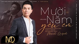 Liên Khúc Mười Năm Yêu Em, Hoang Vu, Đêm Lang Thang - Mạnh Quỳnh (Video Lyrics)