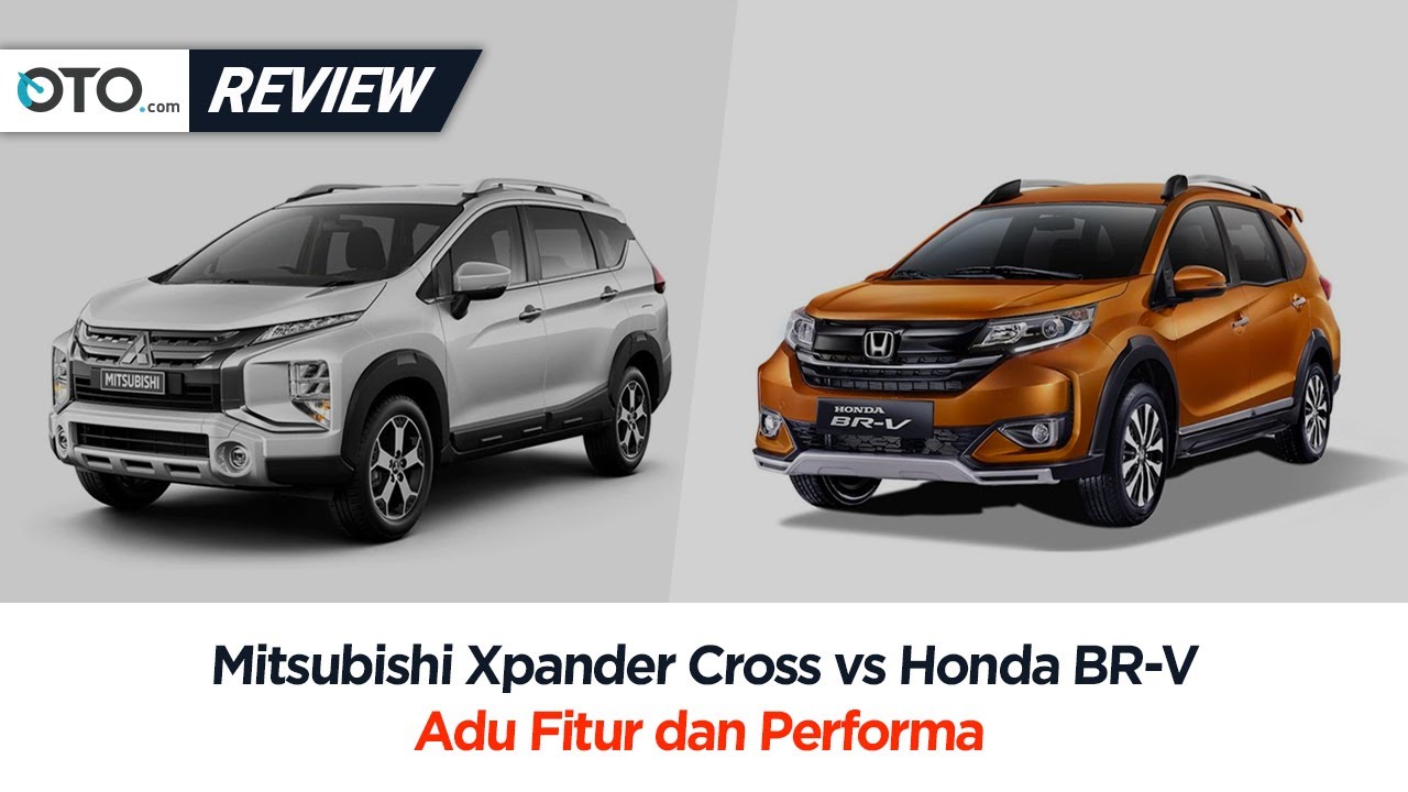 Mitsubishi Xpander Cross Vs Honda BR V | Review | Tampilan Bukan ...