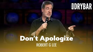 You Need To Apologize For Everything You Didn't Do. Robert G. Lee - Full Special