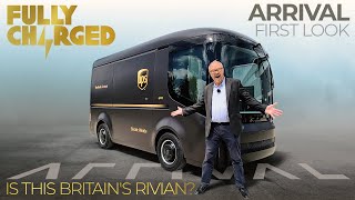 A R R I V A L 1st look  - is this Britain's Rivian? | FULLY CHARGED for Electric Vehicles.