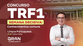 Concurso TRF 1 | Semana Decisiva: Língua Portuguesa com Claiton Natal