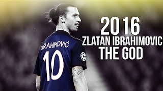 Zlatan Ibrahimovic - The God - Skills & Goals 2015/16 HD