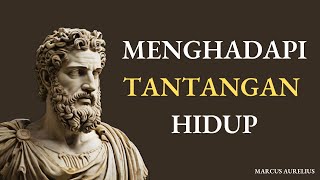 MEMAHAMI \u0026 MENGHADAPI TANTANGAN HIDUP !! Menururt Pandangan Tokoh Stoikisme Marcus Aurelius