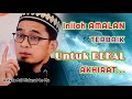 Inilah Amalan TERBAIK Untuk Bekal Akhirat | Ustadz Adi Hidayat Lc Ma