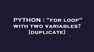 PYTHON : "for loop" with two variables?