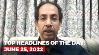 Top Headlines Of The Day: June 25, 2022