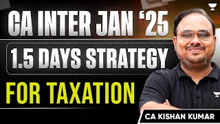 1.5 Days Strategy | Taxation | Pre-Exam Marathon Schedule | CA Kishan Kumar