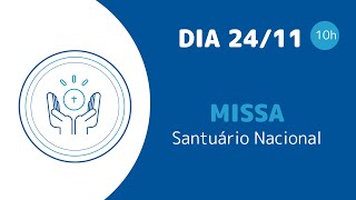 Santa Missa 10h | Santuário Nacional de Aparecida 24/11/2024