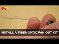 How To Install A Fiber Optic Fan Out Kit