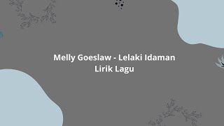 Melly Goeslaw - Lelaki Idaman - Lirik Lagu