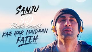 Kar Har Maidaan Fateh 'Sanju' is soulful song about courage|3D Audio|Surround Sound|Use Headphones