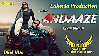 Andaaze | Dhol Mix | Khan Bhaini | Dj Saab By Lahoria Production Remix Punjabi Song 2024 #andaaze