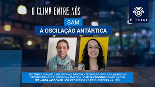 PODCAST - #086 O Clima Entre Nós - SAM: A Oscilação Antártica