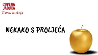 CRVENA JABUKA - NEKAKO S PROLJEĆA