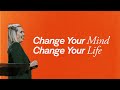 Change Your Mind Change Your Life | Charlotte Gambill