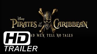 Pirates of the Caribbean: Dead Men Tell No Tales (2017) Official Trailer (HD)