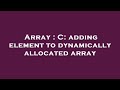 Array : C: adding element to dynamically allocated array