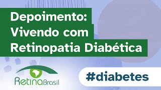 Depoimento: vivendo com Retinopatia Diabética