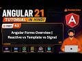 Angular 21 Tutorial in Hindi #43 | Angular Forms Overview | Reactive vs Template vs Signal 🔥
